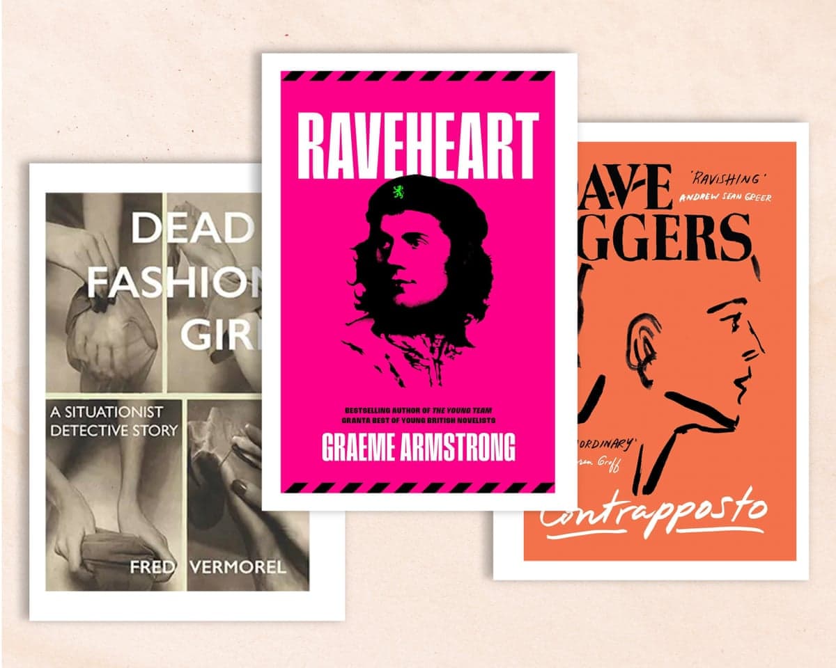 Contrapposto by Dave Eggers Raveheart, Graeme Armstrong Dead Fashion Girl by Fred Vermorel What We're Reading September 2026